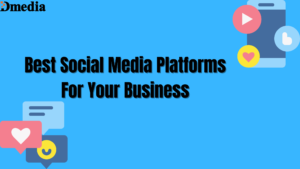 Best Social Media Platforms For Your Business